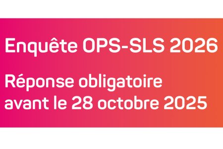Enquêtes OPS - SLS : c’est le moment !