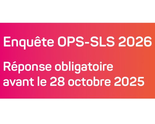 Enquêtes OPS - SLS : c’est le moment !